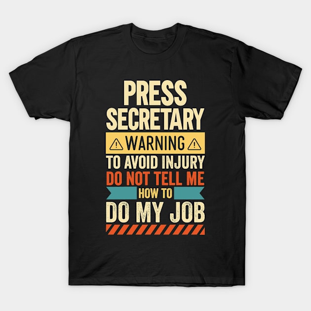 Press Secretary Warning T-Shirt by Stay Weird